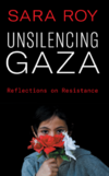 Roy S.  Unsilencing Gaza. Reflections on Resistance